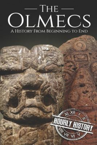Könyv The Olmecs: A History from Beginning to End Hourly History