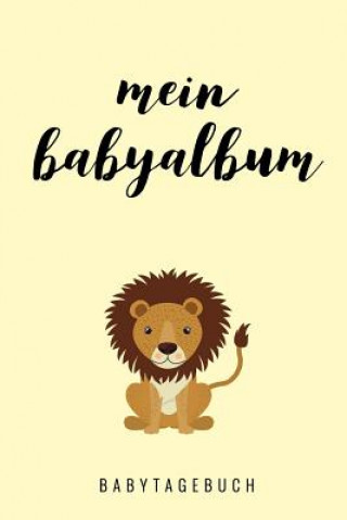 Książka Mein Babyalbum Babytagebuch: A5 Tagebuch mit schönen Sprüchen als Geschenk zur Geburt für Mädchen- Geschenkidee für werdene Mütter zur Schwangersch Tagebuch Baby Tagebuch