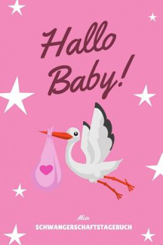 Libro Hallo Baby! Mein Schwangerschaftstagebuch: A5 Tagebuch mit schönen Sprüchen als Geschenk für Schwangere - Geschenkidee für werdene Mütter - Schwangers Schwangerschaft Tagebuch