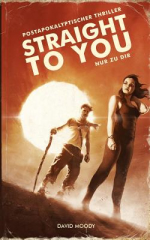 Kniha Straight to You: Postapokalyptischer Thriller Jasmine Kraft