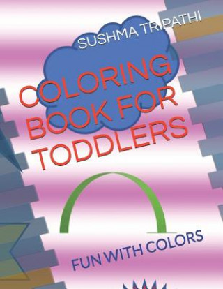 Livre Coloring Book for Toddlers: Fun with Colors Sushma Tripathi