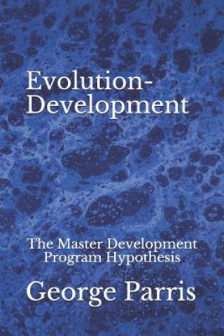 Βιβλίο Evolution-Development: The Master Development Program Hypothesis George E Parris
