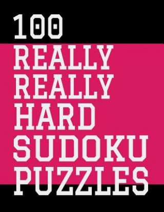 Книга 100 Really Really Hard Sudoku Puzzles Edwin Puzzles