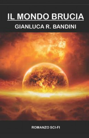 Knjiga Il Mondo Brucia - La Serie Completa Gianluca Ranieri Bandini