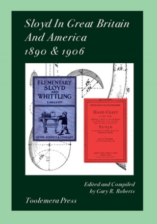 Kniha Sloyd In Great Britain And America 1890 & 1906 John D. Sutcliffe