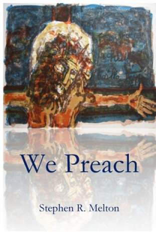 Книга We Preach Stephen Melton