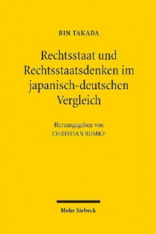 Kniha Rechtsstaat und Rechtsstaatsdenken im japanisch-deutschen Vergleich Christian Bumke