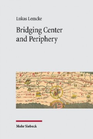 Knjiga Bridging Center and Periphery Lukas Lemcke