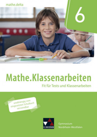 Knjiga mathe.delta NRW Klassenarbeiten 6, m. 1 Buch Sabine Castelli