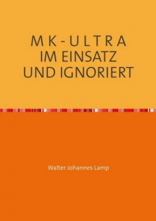 Kniha M K - U L T R A IM EINSATZ UND IGNORIERT Walter Lamp