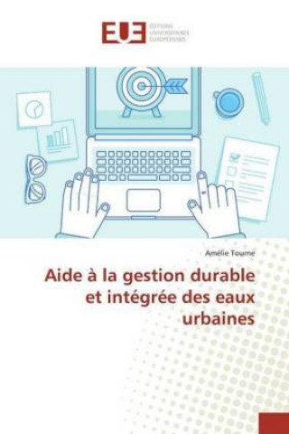 Knjiga Aide ? la gestion durable et intégrée des eaux urbaines Amélie Tourne