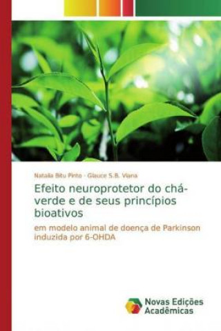 Kniha Efeito neuroprotetor do chá-verde e de seus princípios bioativos Glauce S. B. Viana