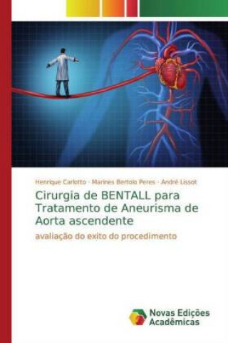 Książka Cirurgia de BENTALL para Tratamento de Aneurisma de Aorta ascendente Marines Bertolo Peres