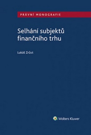 Könyv Selhání subjektů finančního trhu Lukáš Zrůst