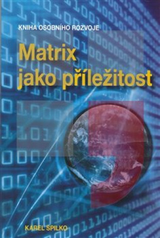 Könyv Matrix jako příležitost - Kniha osobního rozvoje Karel Spilko