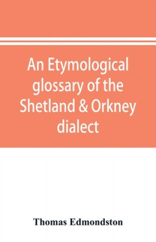 Carte etymological glossary of the Shetland & Orkney dialect 