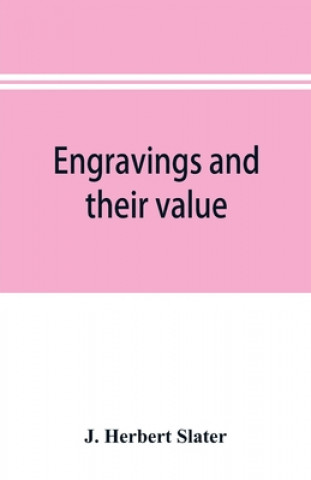 Knjiga Engravings and their value J. Herbert Slater