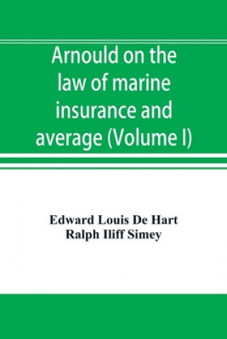 Kniha Arnould on the law of marine insurance and average (Volume I) Ralph Iliff Simey