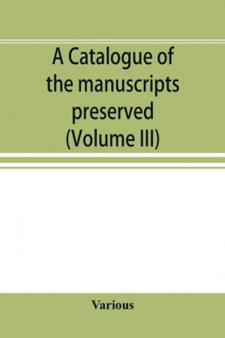Kniha catalogue of the manuscripts preserved in the library of the University of Cambridge. Ed. for the Syndics of the University press (Volume III) 