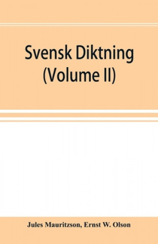 Carte Svensk diktning; selections from Swedish poets, with brief monographs; notes & vocabulary (Volume II) Ernst W. Olson