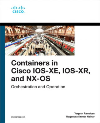 Kniha Containers in Cisco IOS-XE, IOS-XR, and NX-OS Yogesh Ramdoss