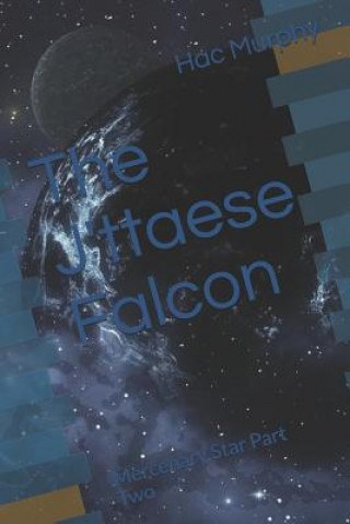 Kniha The J'ttaese Falcon: Mercenary Star Part Two Hac Murphy