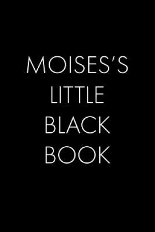 Книга Moises's Little Black Book: The Perfect Dating Companion for a Handsome Man Named Moises. A secret place for names, phone numbers, and addresses. Wingman Publishing