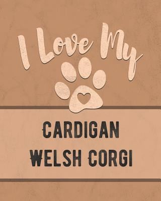 Könyv I Love My Cardigan Welsh Corgi: Keep Track of Your Dog's Life, Vet, Health, Medical, Vaccinations and More for the Pet You Love Mike Dogs