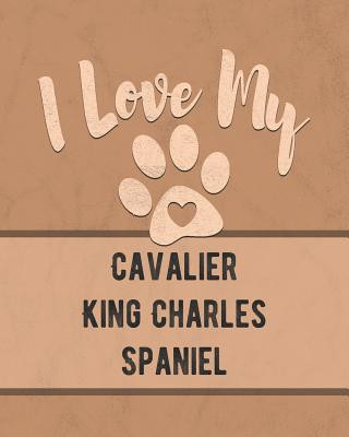 Kniha I Love My Cavalier King Charles Spaniel: Keep Track of Your Dog's Life, Vet, Health, Medical, Vaccinations and More for the Pet You Love Mike Dogs