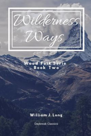 Książka Wilderness Ways: Wood Folk Series Book Two Daybreak Classics