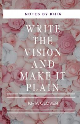 Könyv Write the Vision: Strategically fulfilling your God-given purpose Khia Monet Glover
