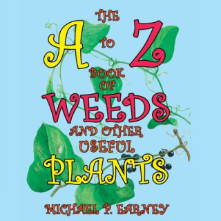 Book A to Z Book of Weeds and Other Useful Plants 