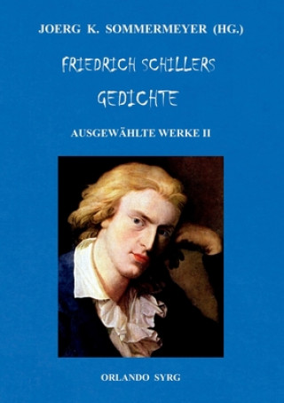 Kniha Friedrich Schillers Gedichte. Ausgewahlte Werke II Joerg K. Sommermeyer