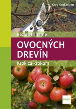 Książka Rez a strihanie ovocných drevík Krok za krokom Gerd Grossmann