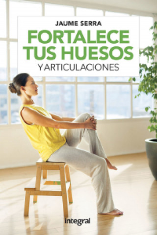 Buch FORTALECE TUS HUESOS Y ARTICULACIONES JAUME SERRA