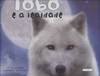 Kniha O LOBO E A LEALDADE JOSE MORAM