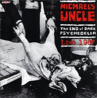Аудио The End of Dark Psychedelia / Live 1987 Michael´s Uncle