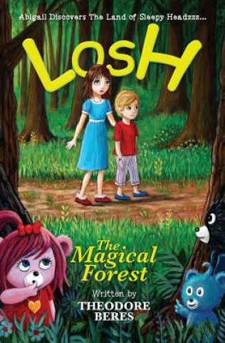 Kniha Losh: Abigail Discovers The Land of Sleepy Headzzz - The Magical Forest (Book One) David W H Matheson