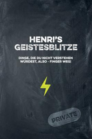 Книга Henri's Geistesblitze - Dinge, die du nicht verstehen würdest, also - Finger weg! Private: Cooles Notizbuch ca. A5 für alle Männer 108 Seiten mit Punk Coolmennotes Publishing