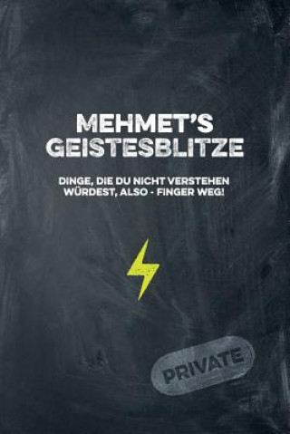 Carte Mehmet's Geistesblitze - Dinge, die du nicht verstehen würdest, also - Finger weg! Private: Cooles Notizbuch ca. A5 für alle Männer 108 Seiten mit Pun Coolmennotes Publishing