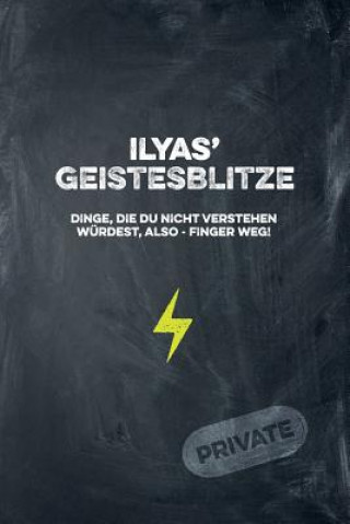 Książka Ilyas' Geistesblitze - Dinge, die du nicht verstehen würdest, also - Finger weg! Private: Cooles Notizbuch ca. A5 für alle Männer 108 Seiten mit Punkt Coolmennotes Publishing