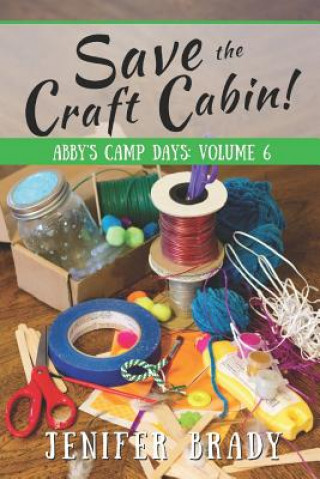 Knjiga Save the Craft Cabin! Jenifer Brady