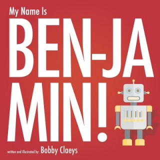 Knjiga My Name Is Benjamin! Bobby Claeys