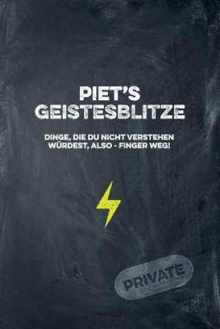 Buch Piet's Geistesblitze - Dinge, die du nicht verstehen würdest, also - Finger weg! Private: Cooles Notizbuch ca. A5 für alle Männer 108 Seiten mit Punkt Coolmennotes Publishing