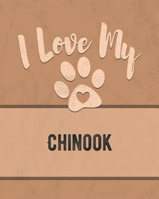 Kniha I Love My Chinook: Keep Track of Your Dog's Life, Vet, Health, Medical, Vaccinations and More for the Pet You Love Mike Dogs