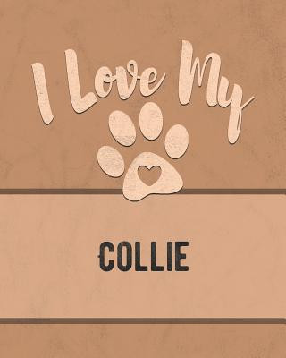 Kniha I Love My Collie: Keep Track of Your Dog's Life, Vet, Health, Medical, Vaccinations and More for the Pet You Love Mike Dogs