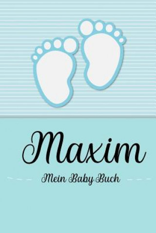 Carte Maxim - Mein Baby-Buch: Personalisiertes Baby Buch für Maxim, als Geschenk, Tagebuch und Album, für Text, Bilder, Zeichnungen, Photos, ... En Lettres Baby-Buch