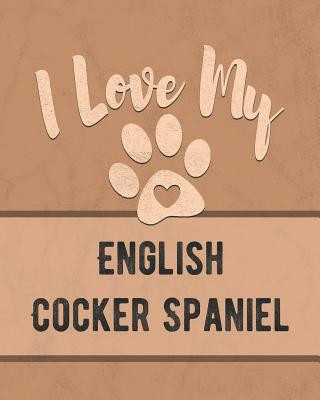 Carte I Love My English Cocker Spaniel: Keep Track of Your Dog's Life, Vet, Health, Medical, Vaccinations and More for the Pet You Love Mike Dogs