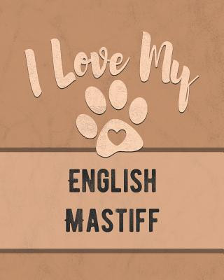 Carte I Love My English Mastiff: Keep Track of Your Dog's Life, Vet, Health, Medical, Vaccinations and More for the Pet You Love Mike Dogs