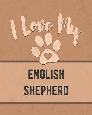 Carte I Love My English Shepherd: Keep Track of Your Dog's Life, Vet, Health, Medical, Vaccinations and More for the Pet You Love Mike Dogs